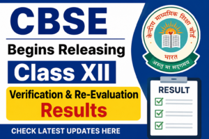 CBSE Begins Releasing Class XII Verification and Re-Evaluation Results 2026
