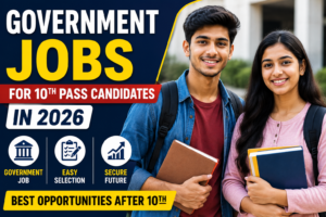 Government Jobs for 10th Pass Candidates in 2026