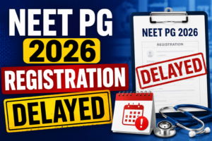 NEET PG 2026 Registration Delayed