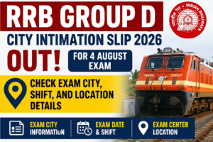 RRB Group D City Intimation Slip 2026 Out for 4 August Exam – Check Exam City, Shift, and Location Details